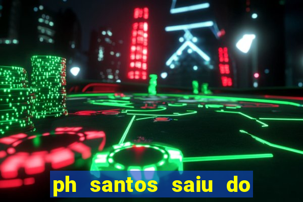 ph santos saiu do cinema com rapadura